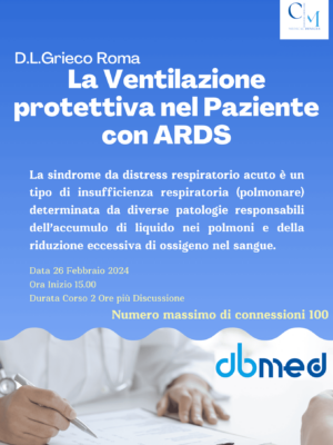La Ventilazione protettiva nel Paziente con ARDS D.L.Grieco Roma